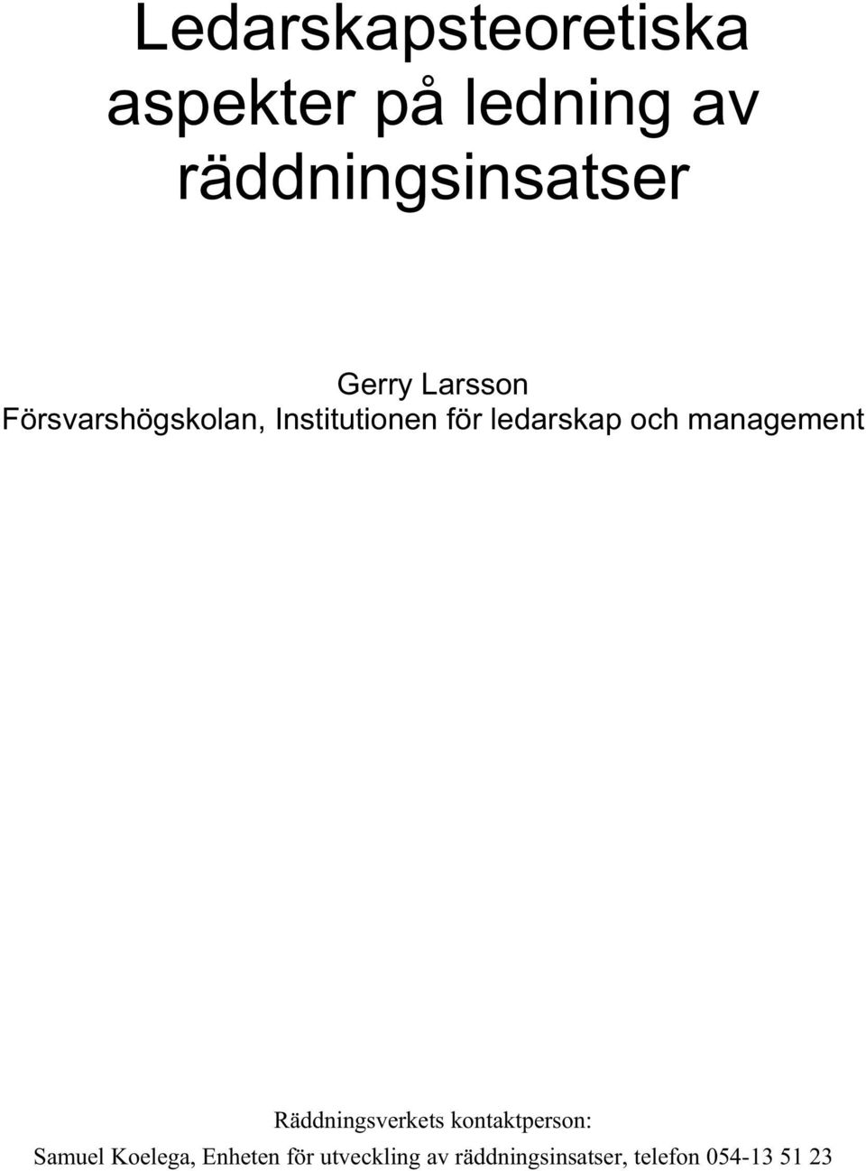 och management Räddningsverkets kontaktperson: Samuel Koelega,