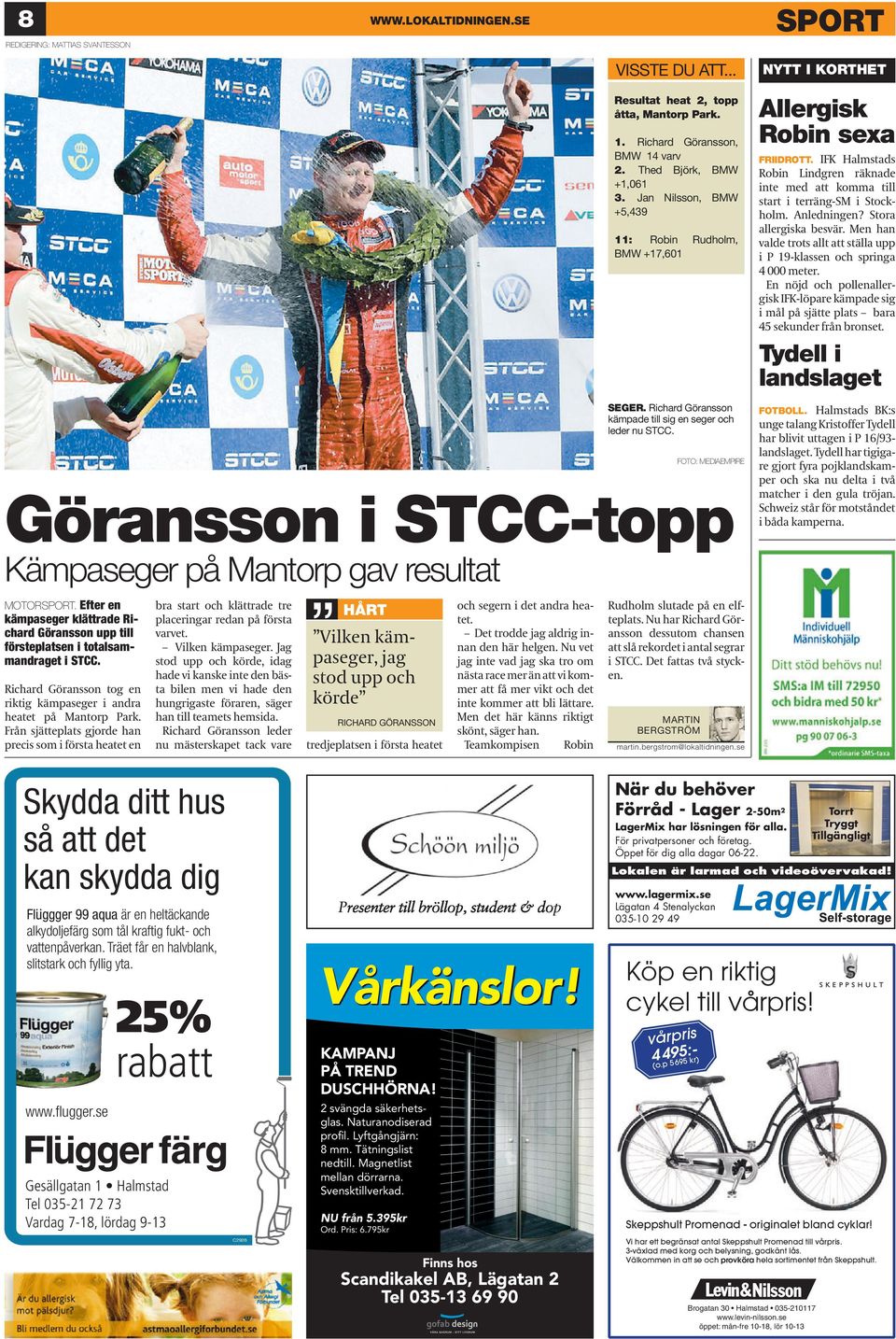 FOTO: MEDIAEMPIRE Göransson i STCC-topp Kämpaseger på Mantorp gav resultat NYTT I KORTHET Allergisk Robin sexa FRIIDROTT.