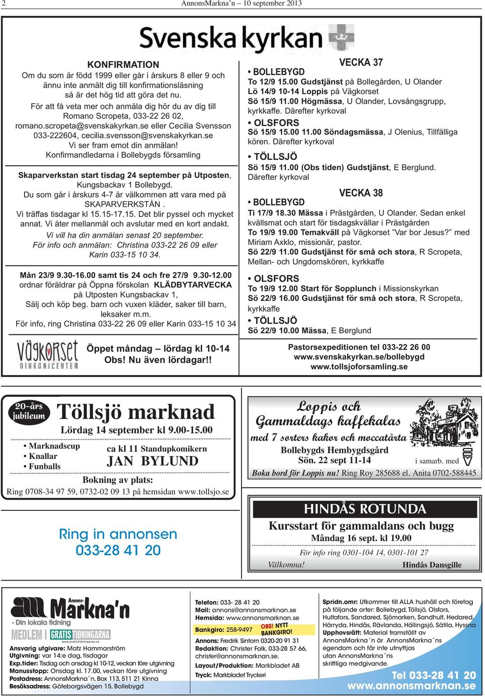 se Vi ser fram emot din anmälan! Konfirmandledarna i Bollebygds församling Skaparverkstan start tisdag 24 september på Utposten, Kungsbackav 1 Bollebygd.