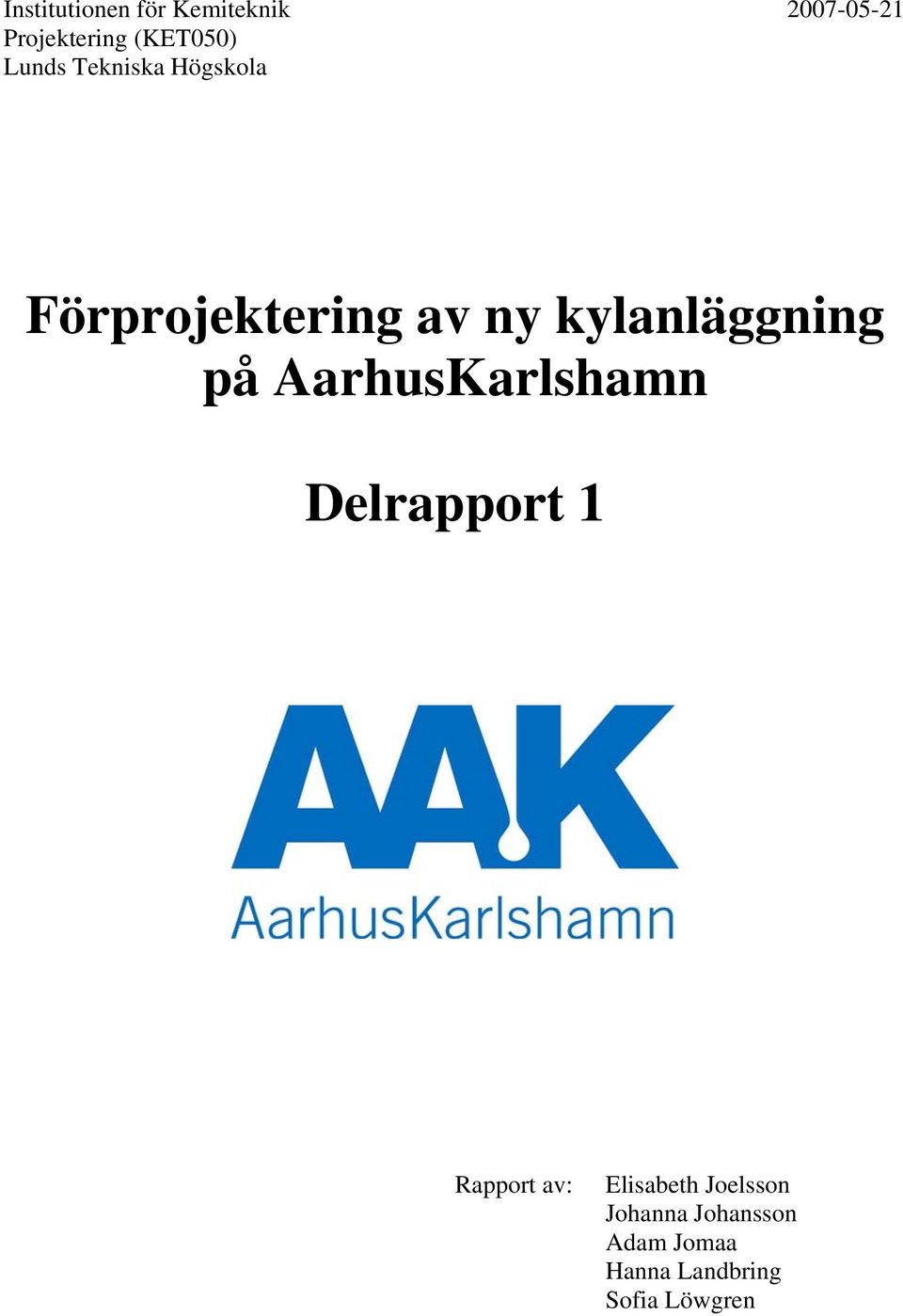 kylanläggning på AarhusKarlshamn Delrapport 1 Rapport av: