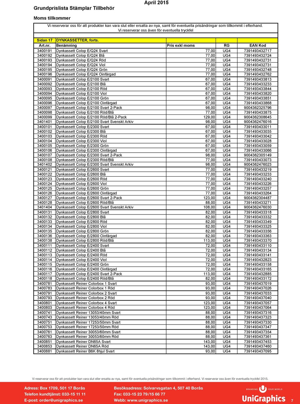 Colop E/Q24 Viol 77,00 UG4 7391493432731 3400195 Dynkassett Colop E/Q24 Grön 77,00 UG4 7391493432748 3400196 Dynkassett Colop E/Q24 Oinfärgad 77,00 UG4 7391493432762 3400091 Dynkassett Colop E/2100