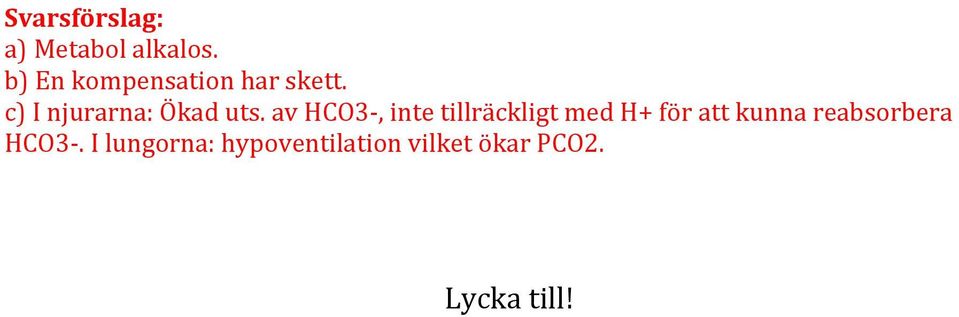 av HCO3-, inte tillräckligt med H+ för att kunna