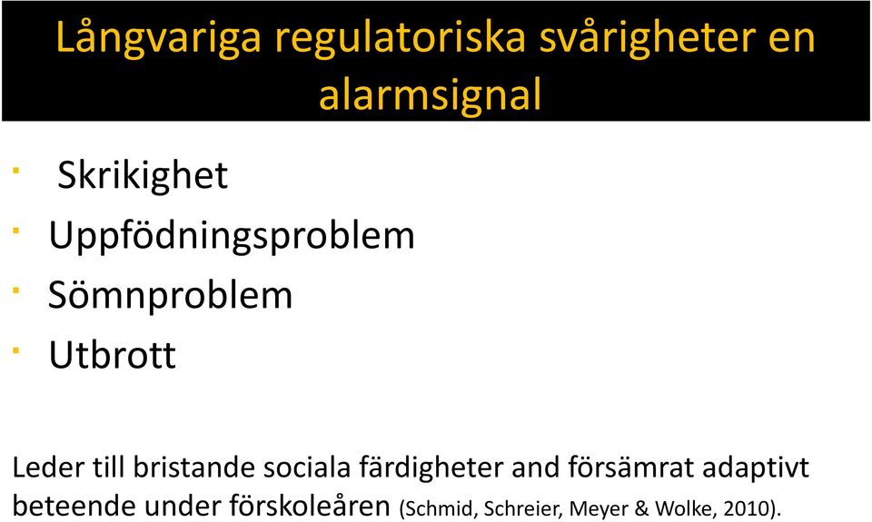 till bristande sociala färdigheter and försämrat adaptivt