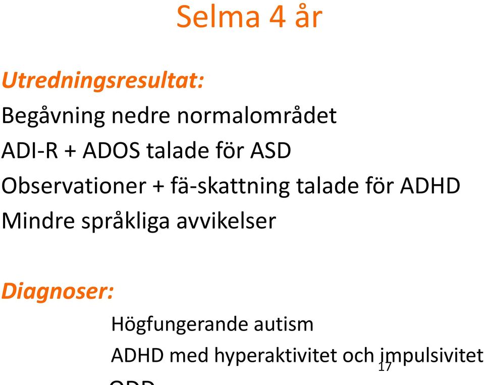 fä-skattning talade för ADHD Mindre språkliga avvikelser