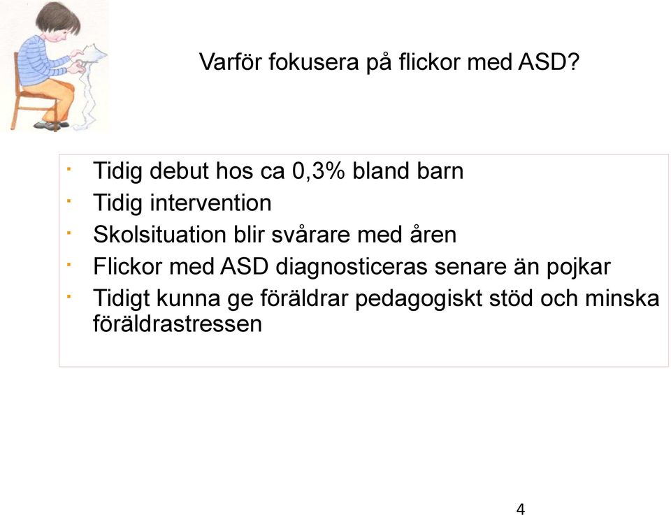 Skolsituation blir svårare med åren Flickor med ASD