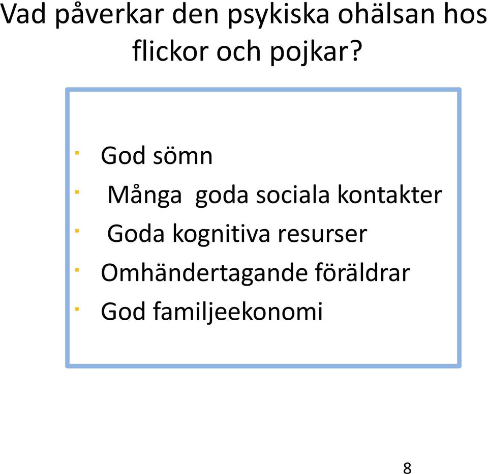 God sömn Många goda sociala kontakter