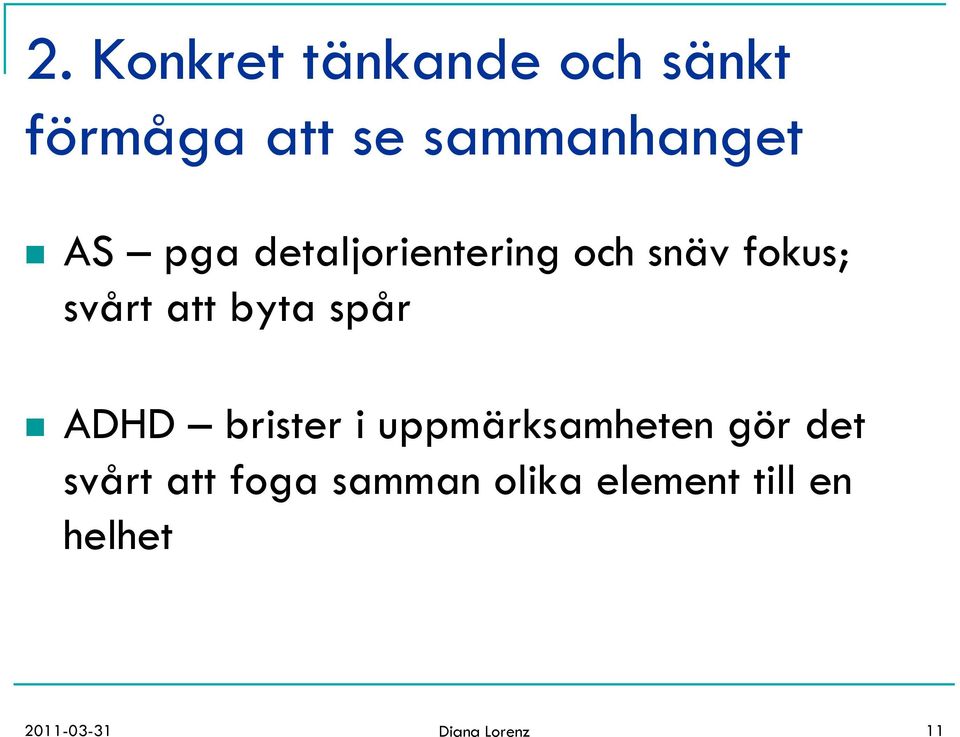 spår n ADHD brister i uppmärksamheten gör det svårt att
