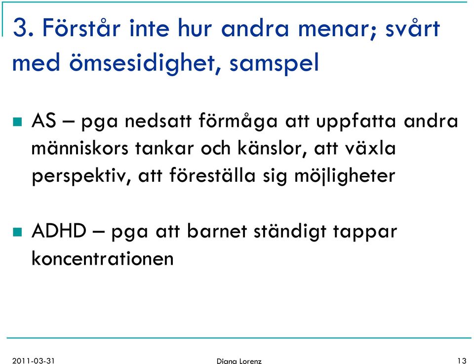 känslor, att växla perspektiv, att föreställa sig möjligheter n ADHD