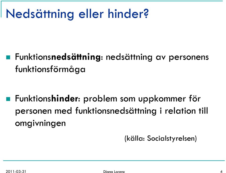 funktionsförmåga n Funktionshinder: problem som uppkommer för