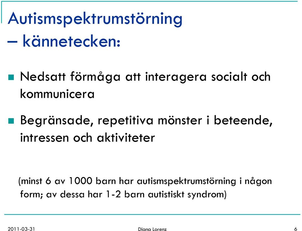 intressen och aktiviteter (minst 6 av 1000 barn har