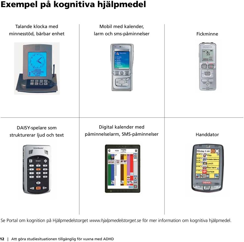 påminnelselarm, SMS-påminnelser Handdator Se Portal om kognition på Hjälpmedelstorget www.