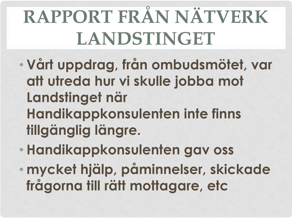 Handikappkonsulenten inte finns tillgänglig längre.