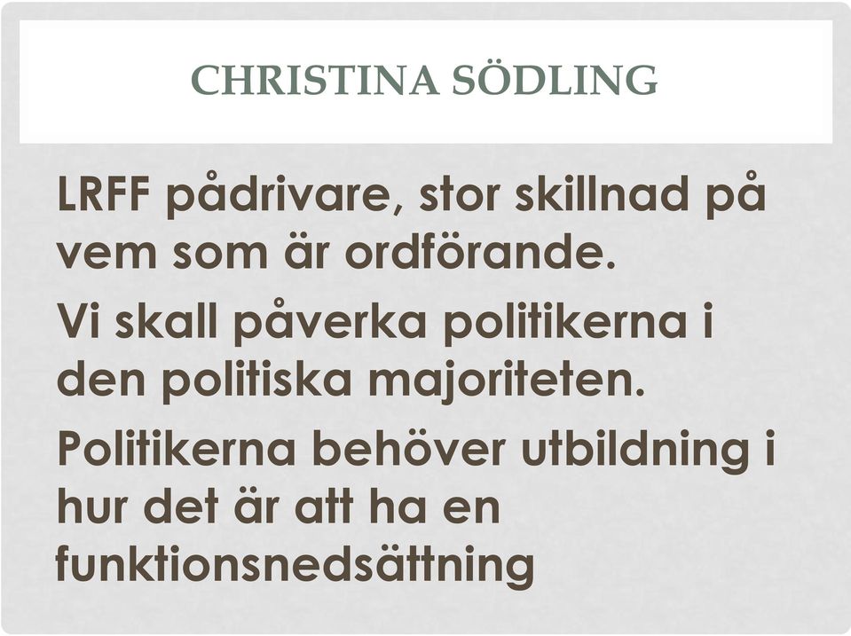 Vi skall påverka politikerna i den politiska