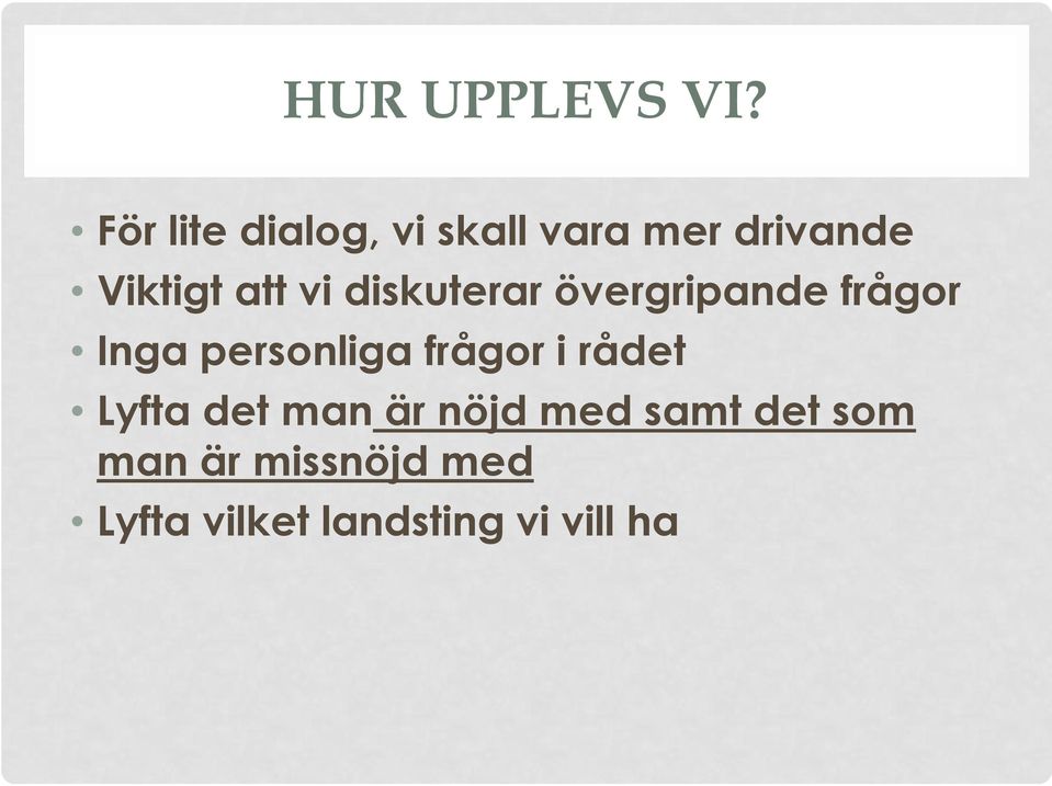 vi diskuterar övergripande frågor Inga personliga frågor