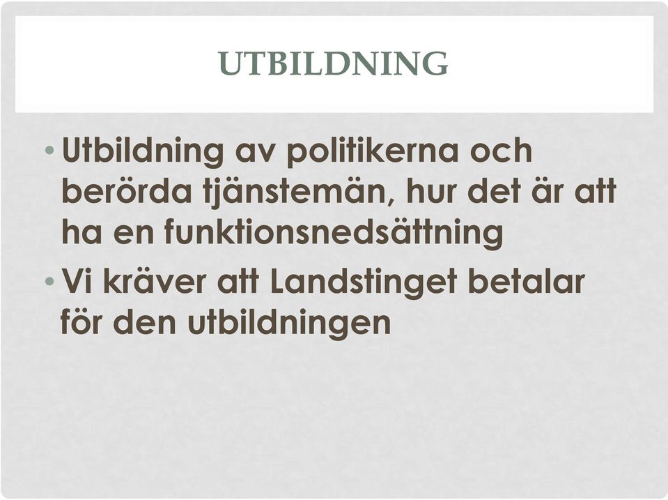 ha en funktionsnedsättning Vi kräver