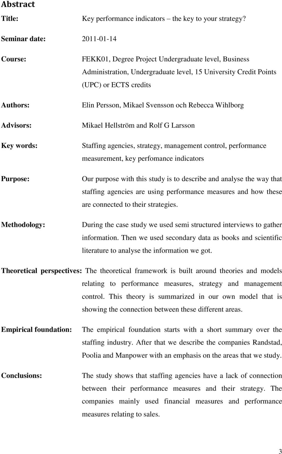 Points (UPC) or ECTS credits Elin Persson, Mikael Svensson och Rebecca Wihlborg Mikael Hellström and Rolf G Larsson Staffing agencies, strategy, management control, performance measurement, key