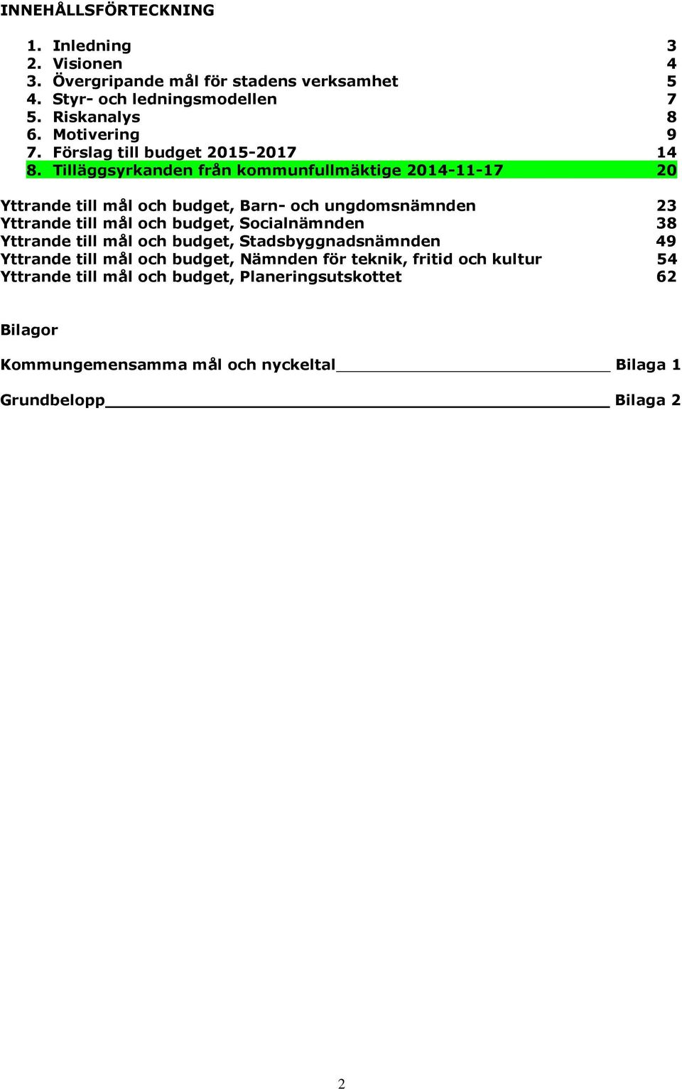 Tilläggsyrkanden från kommunfullmäktige 2014-11-17 20 Yttrande till mål och budget, Barn- och ungdomsnämnden 23 Yttrande till mål och budget,