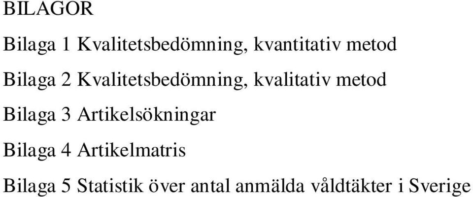 Bilaga 3 Artikelsökningar Bilaga 4 Artikelmatris