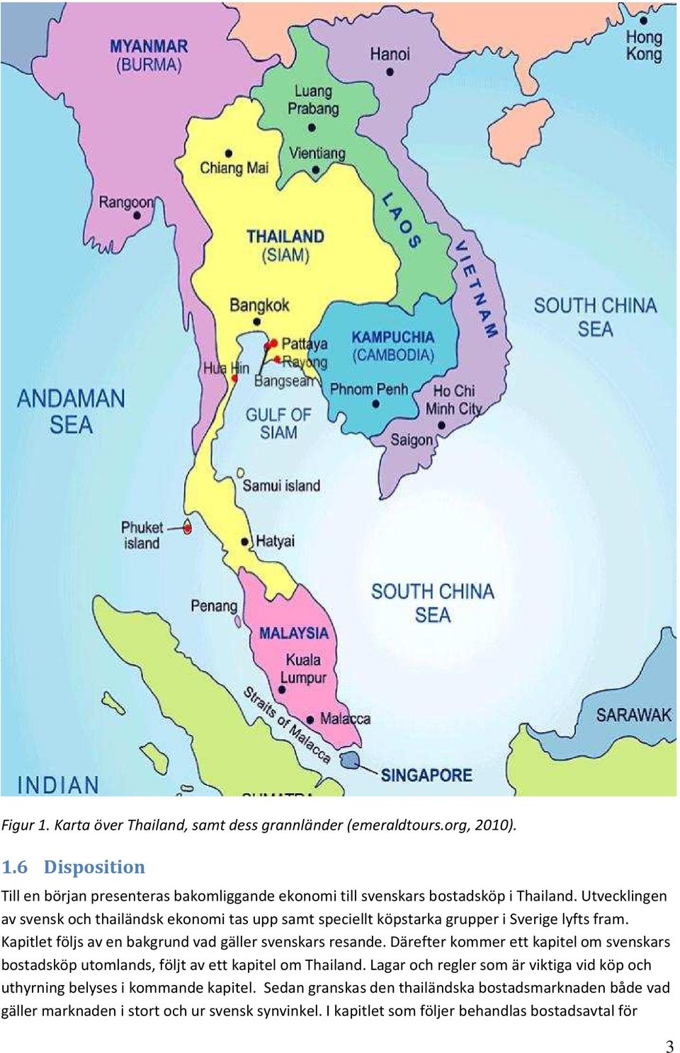 Därefter kommer ett kapitel om svenskars bostadsköp utomlands, följt av ett kapitel om Thailand.