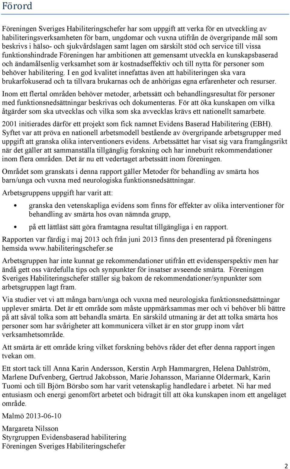 kostnadseffektiv och till nytta för personer som behöver habilitering.