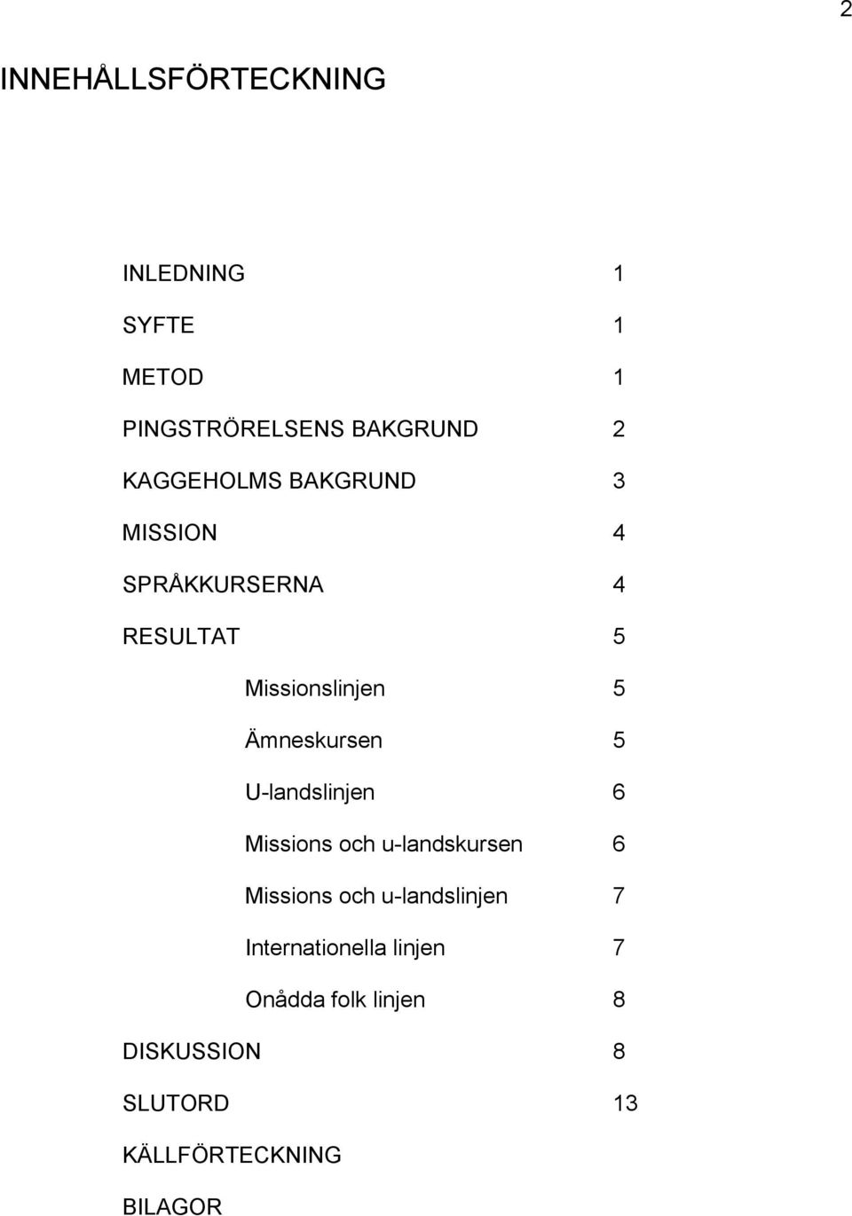 Ämneskursen 5 U-landslinjen 6 Missions och u-landskursen 6 Missions och