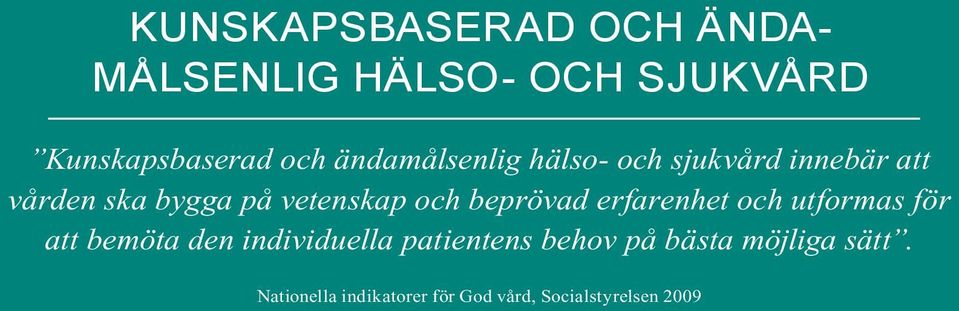 och beprövad erfarenhet och utformas för att bemöta den individuella