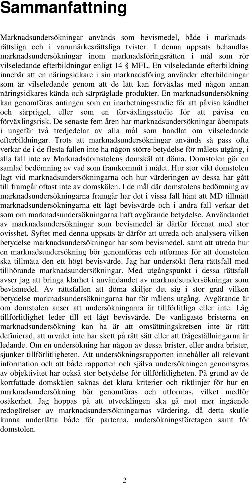 En vilseledande efterbildning innebär att en näringsidkare i sin marknadsföring använder efterbildningar som är vilseledande genom att de lätt kan förväxlas med någon annan näringsidkares kända och