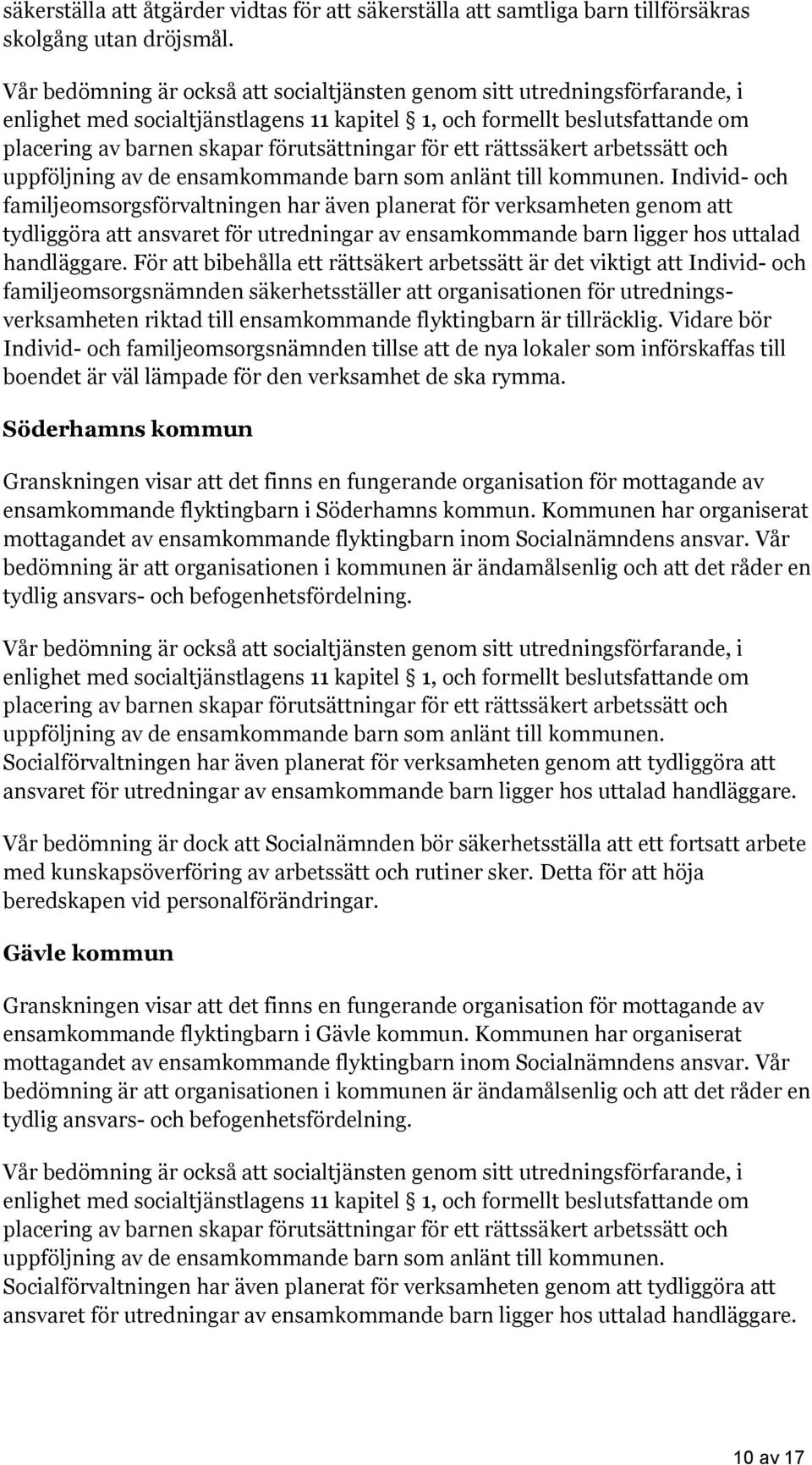 för ett rättssäkert arbetssätt och uppföljning av de ensamkommande barn som anlänt till kommunen.