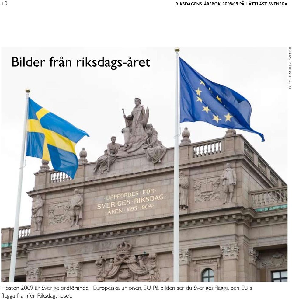Sverige ordförande i Europeiska unionen, EU.