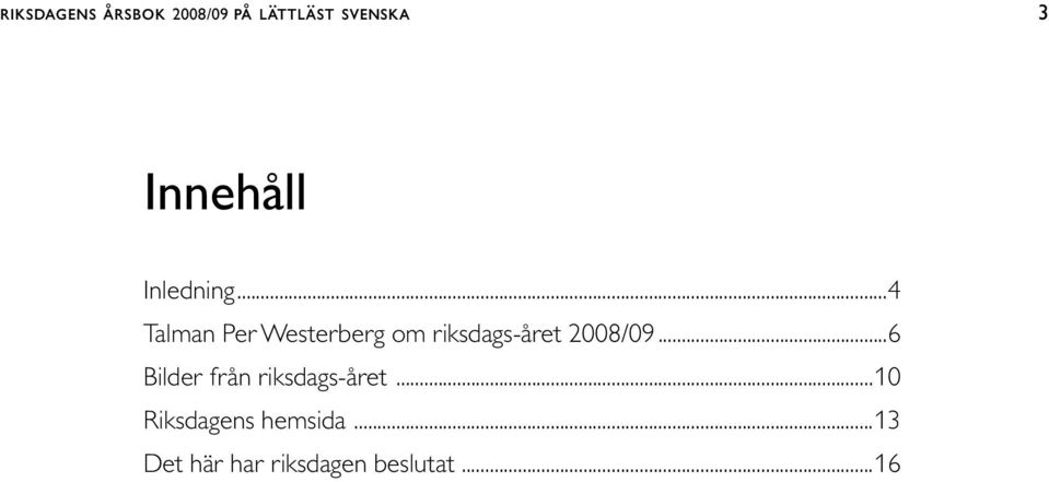 ..4 Talman Per Westerberg om riksdags-året 2008/09.