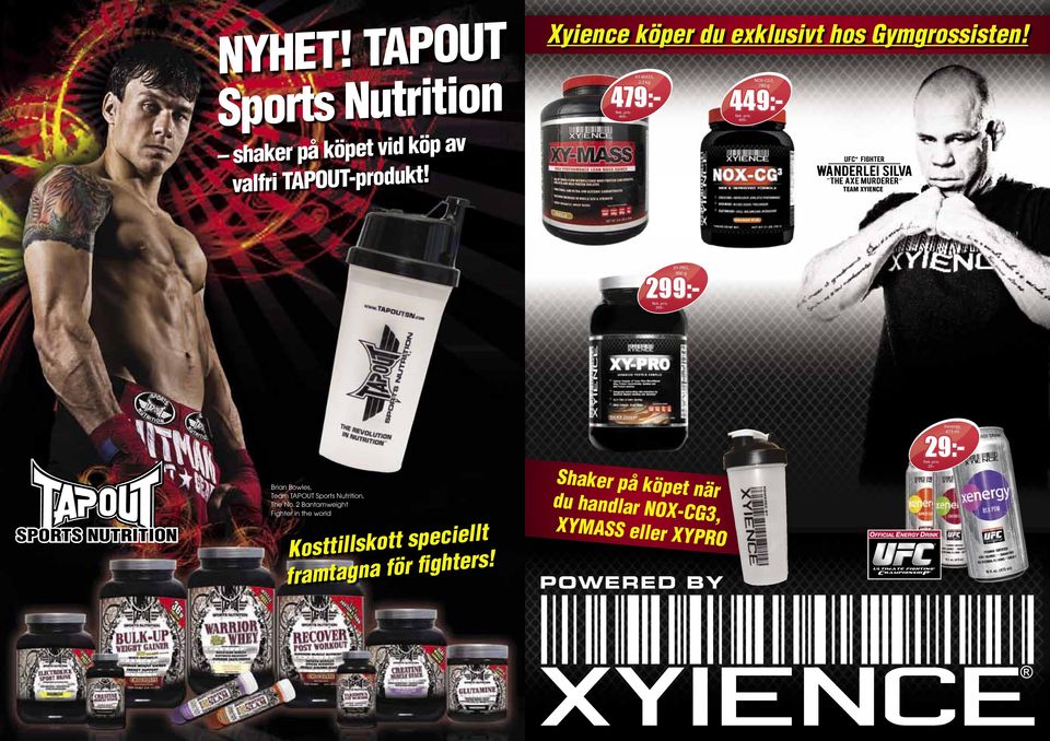 XY-MASS, 2,3 kg 479:- 499:- NOX-CG3, 780 g 449:- 499:- TEAM XYIENCE XY-PRO, 900 g 299:- 399:- Xenergy, 473 ml 29:-