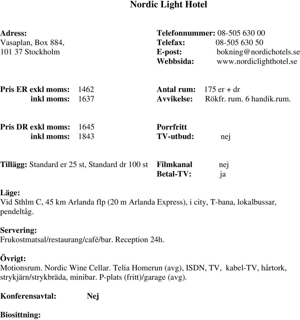 175 er + dr Avvikelse: Rökfr. rum.
