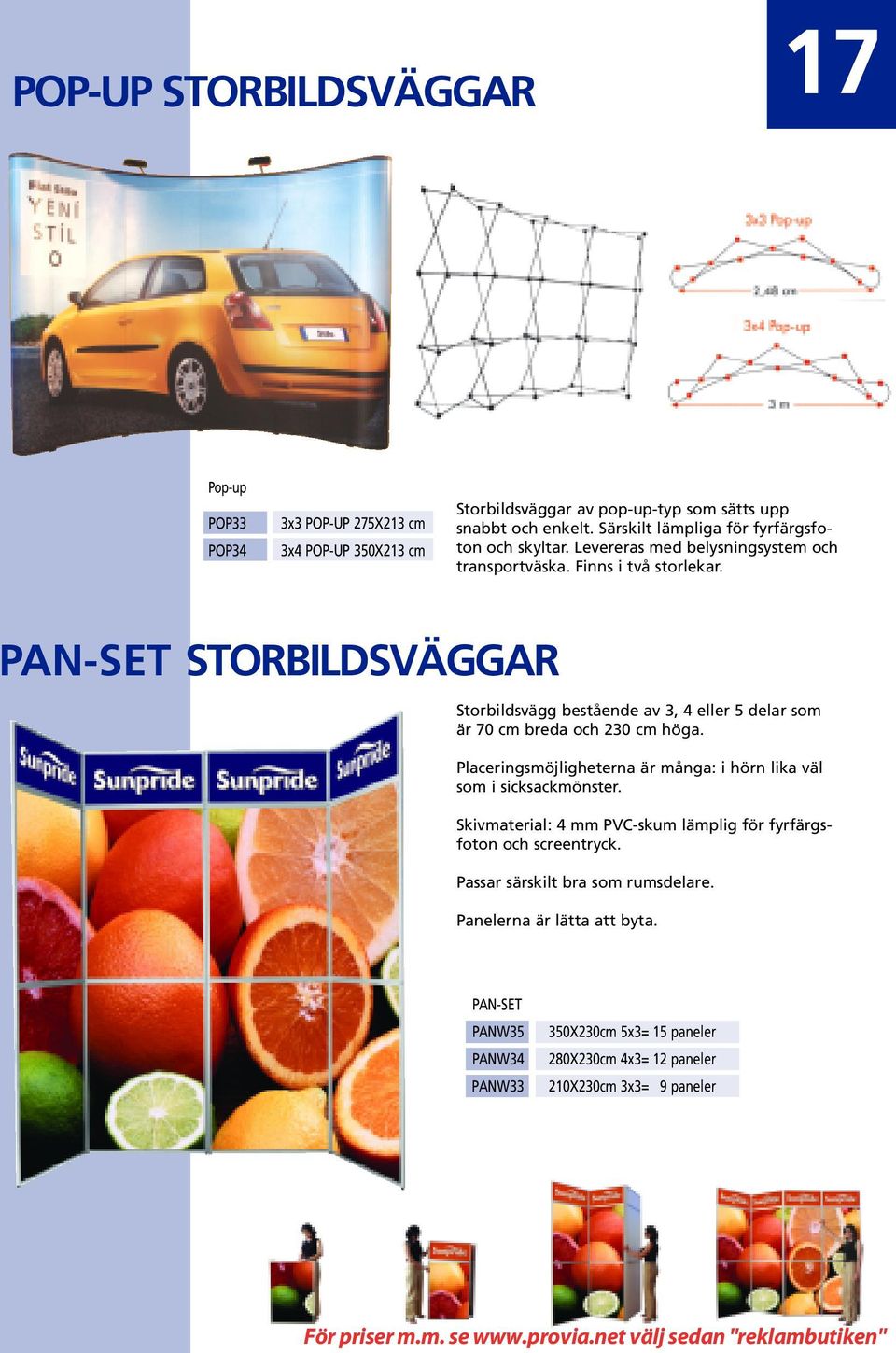 PAN-SET STORBILDSVÄGGAR Storbildsvägg bestående av 3, 4 eller 5 delar som är 70 cm breda och 230 cm höga.