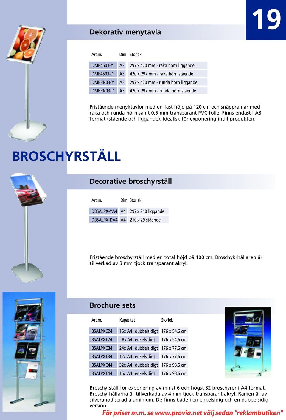 Idealisk för exponering intill produkten. BROSCHYRSTÄLL Decorative broschyrställ Art.nr.