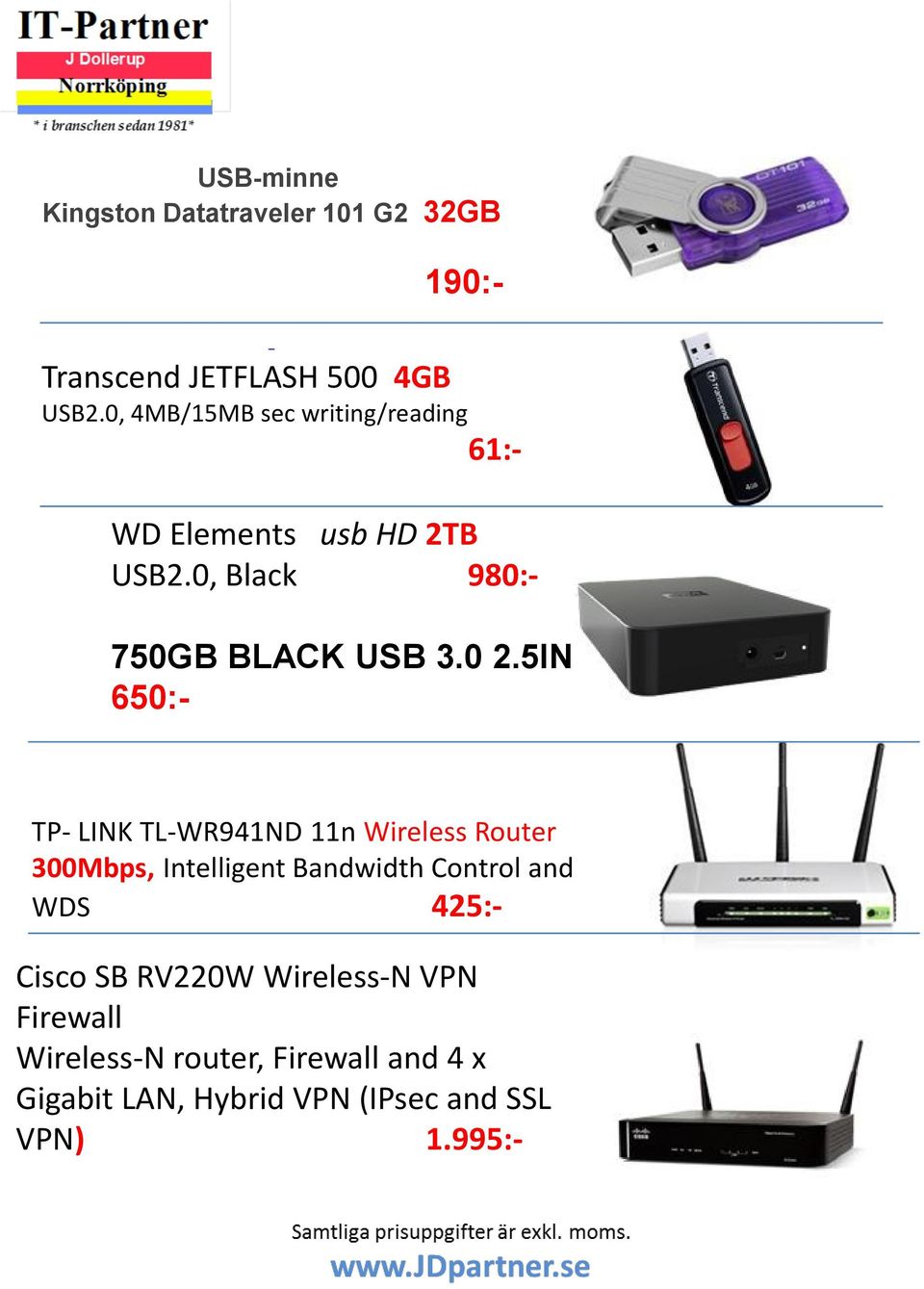 5IN 650:- TP- LINK TL-WR941ND 11n Wireless Router 300Mbps, Intelligent Bandwidth Control and WDS 425:-