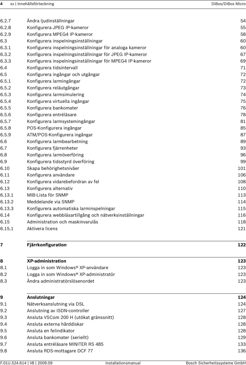 4 Konfigurera tidsintervall 71 6.5 Konfigurera ingångar och utgångar 72 6.5.1 Konfigurera larmingångar 72 6.5.2 Konfigurera reläutgångar 73 6.5.3 Konfigurera larmsimulering 74 6.5.4 Konfigurera virtuella ingångar 75 6.