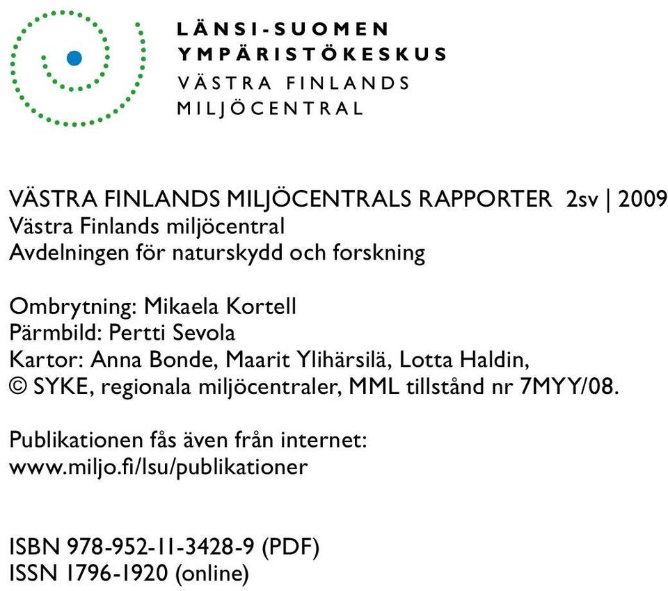 Maarit Ylihärsilä, Lotta Haldin, SYKE, regionala miljöcentraler, MML tillstånd nr 7MYY/08.