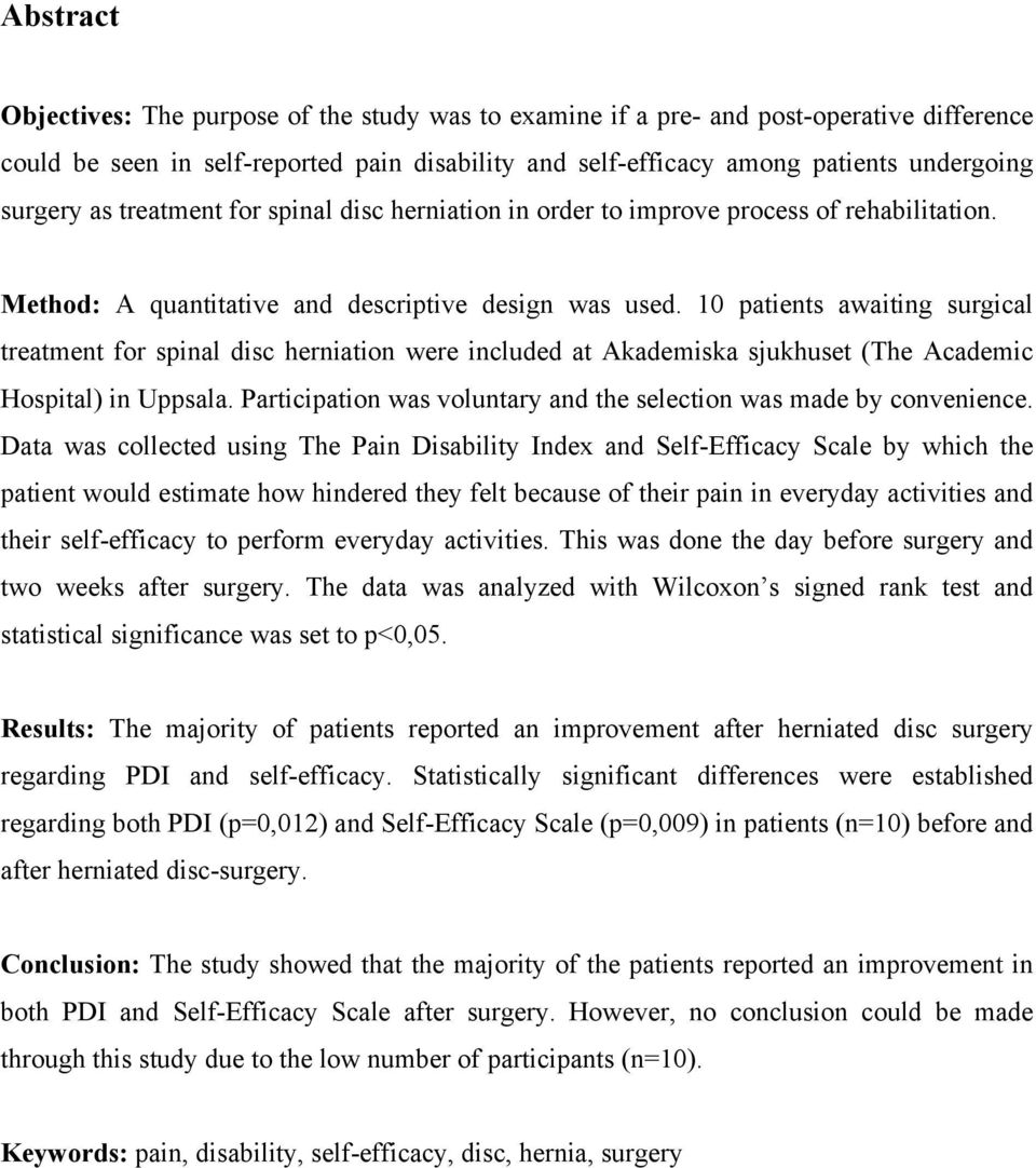 10 patients awaiting surgical treatment for spinal disc herniation were included at Akademiska sjukhuset (The Academic Hospital) in Uppsala.
