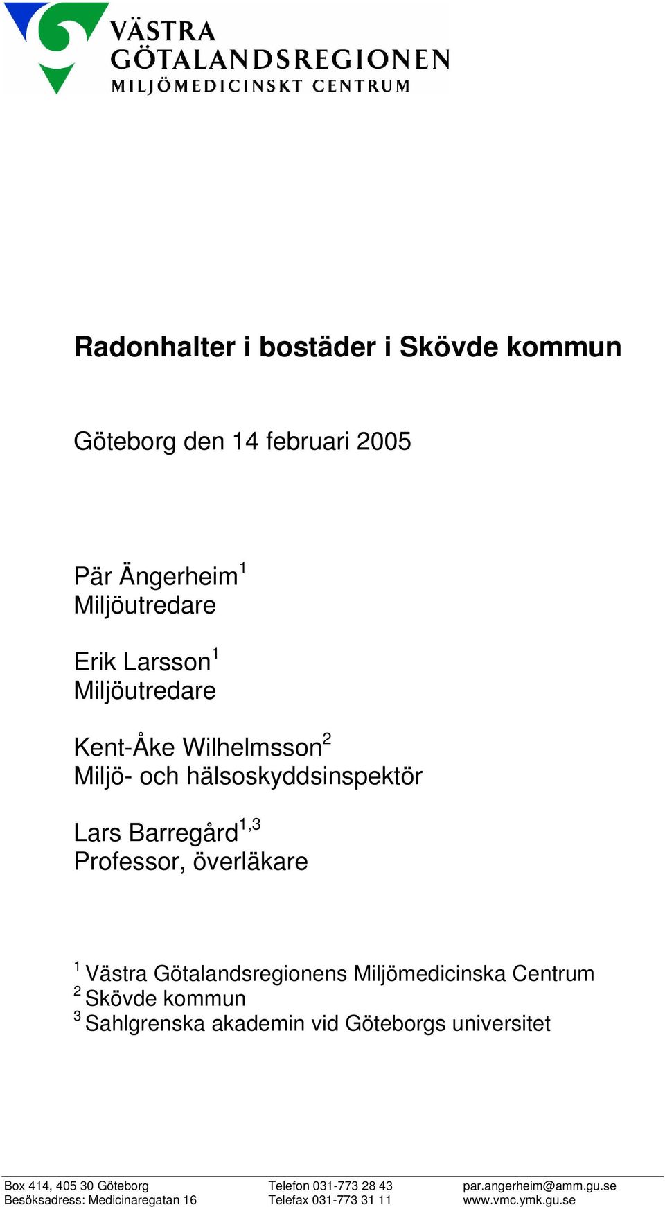 Miljömedicinska Centrum 2 Skövde kommun 3 Sahlgrenska akademin vid Göteborgs universitet Box 414, 405 30