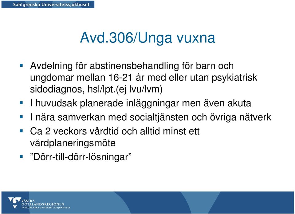 (ej lvu/lvm) I huvudsak planerade inläggningar men även akuta I nära samverkan med