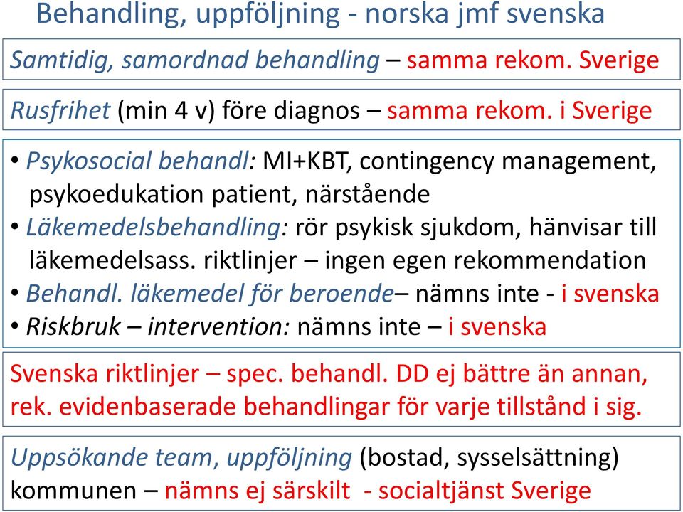 läkemedelsass. riktlinjer ingen egen rekommendation Behandl.