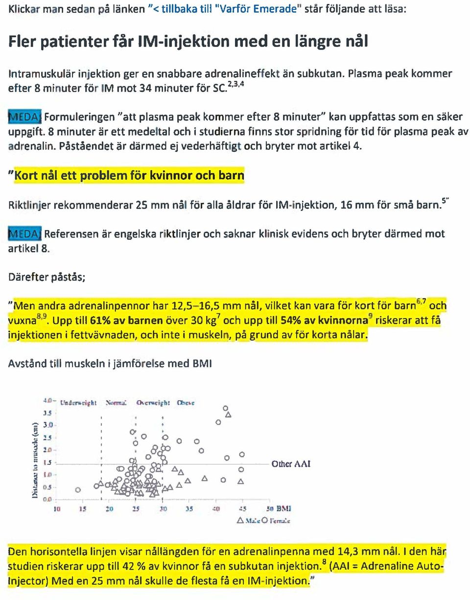 8 minuter är ett medeltal och i studierna finns stor spridning för tid för plasma peak av adrenalin. Påståendet är därmed ej vederhäftigt och bryter mot artikel 4.