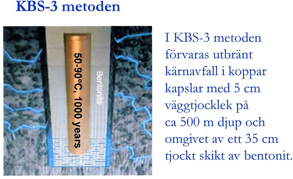 5 cm väggtjocklek på ca 500 m djup och