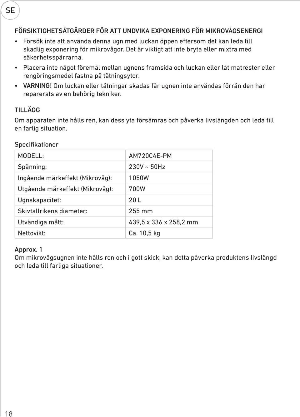VARNING! Om luckan eller tätningar skadas får ugnen inte användas förrän den har reparerats av en behörig tekniker.