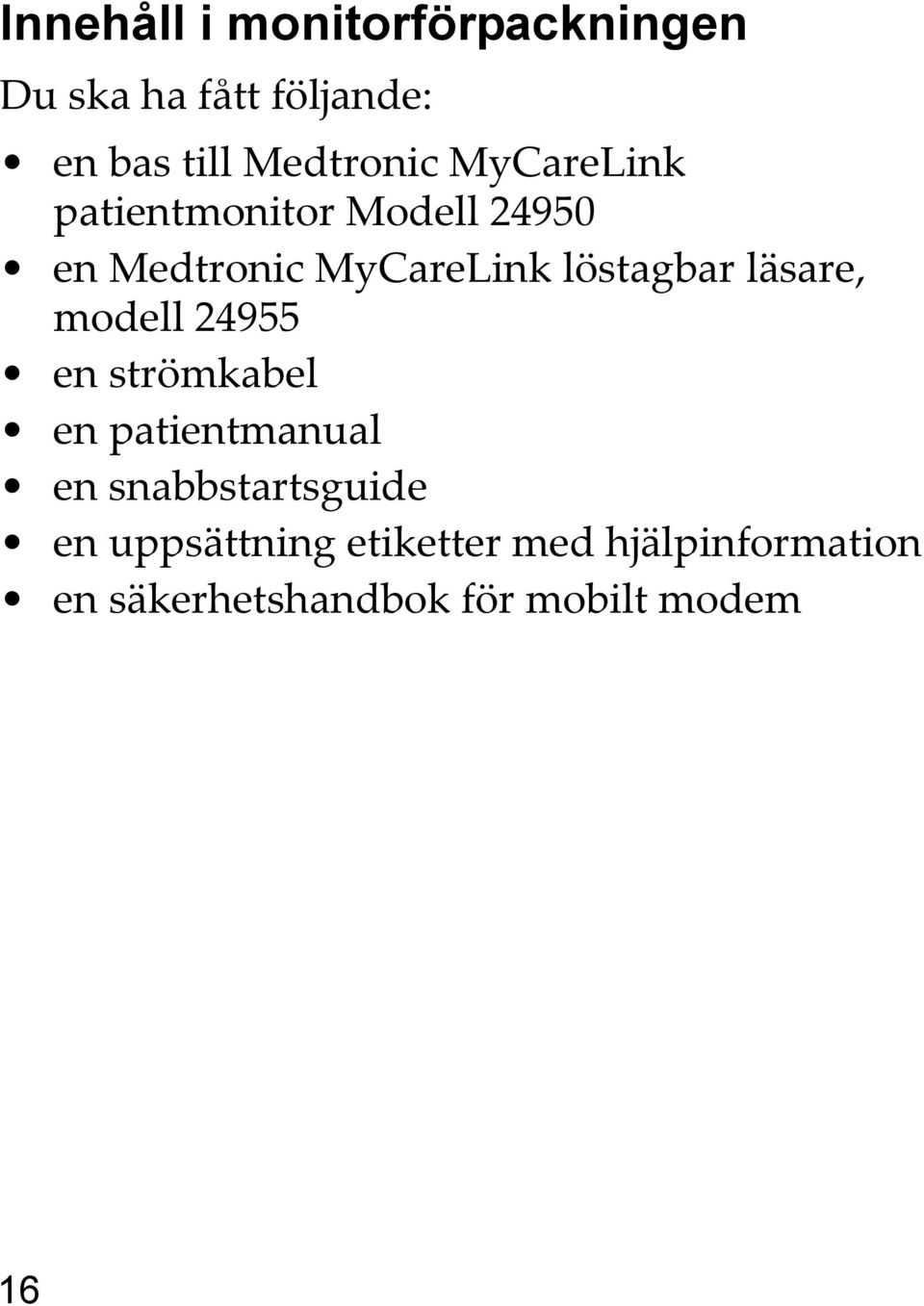 löstagbar läsare, modell 24955 en strömkabel en patientmanual en