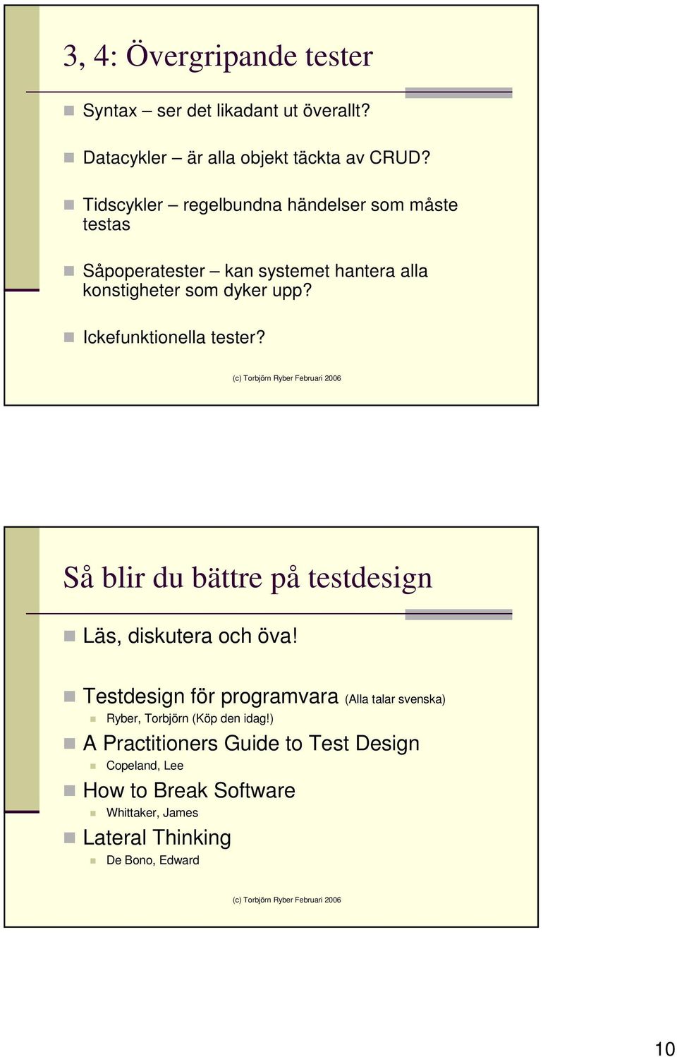 Ickefunktionella tester? Så blir du bättre på testdesign Läs, diskutera och öva!