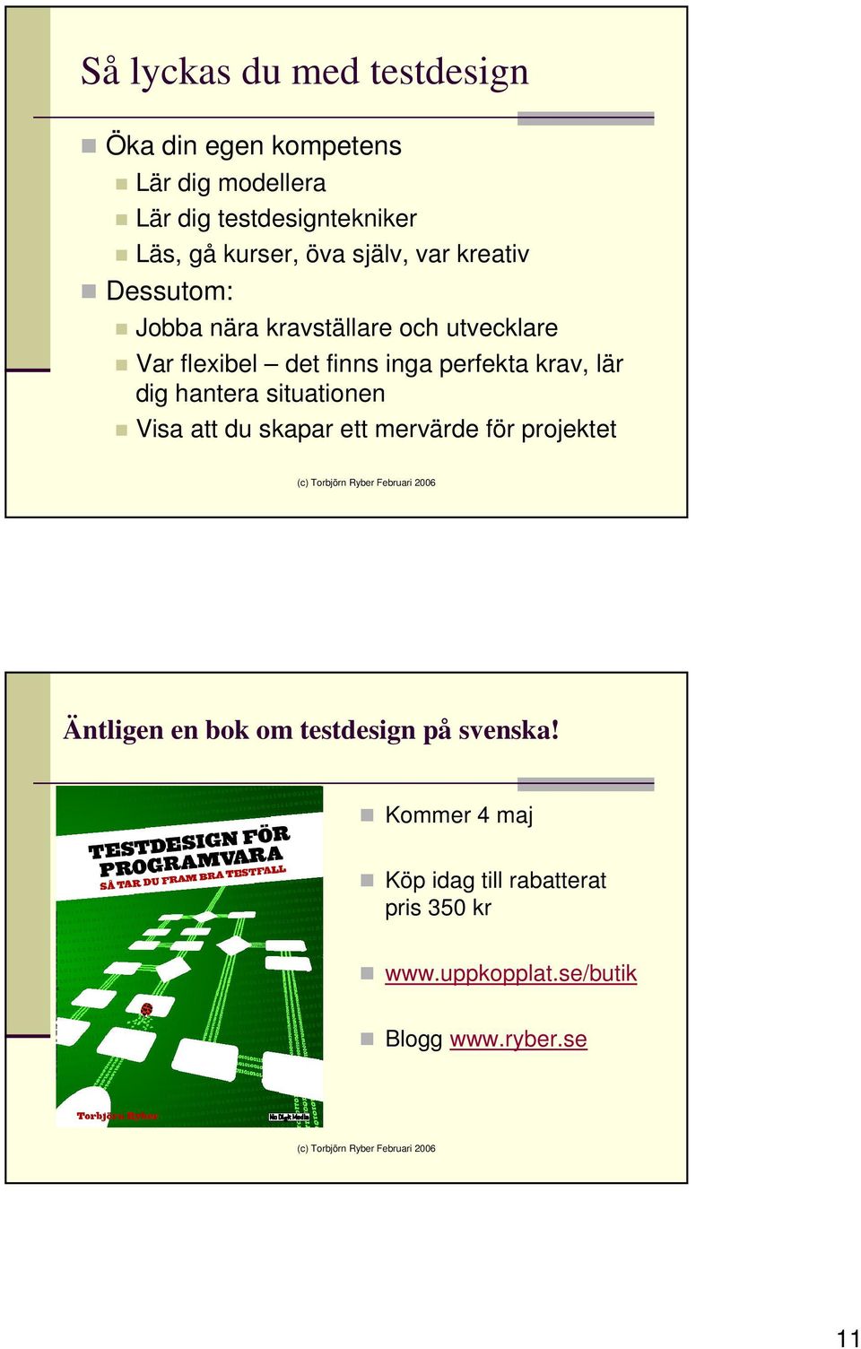 perfekta krav, lär dig hantera situationen Visa att du skapar ett mervärde för projektet Äntligen en bok om