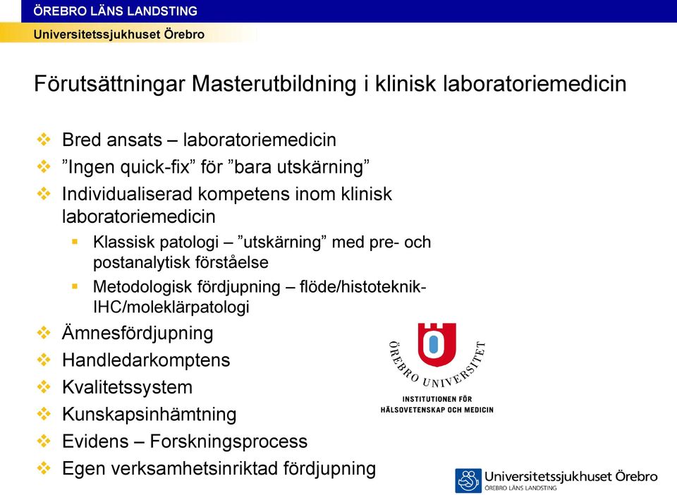 och postanalytisk förståelse Metodologisk fördjupning flöde/histoteknik- IHC/moleklärpatologi Ämnesfördjupning