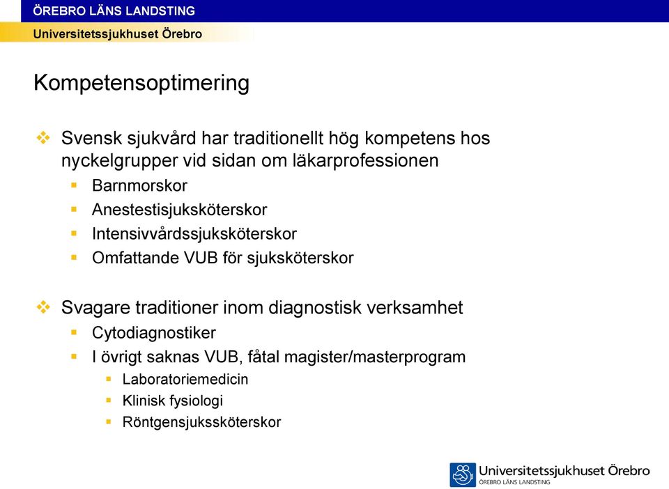 VUB för sjuksköterskor Svagare traditioner inom diagnostisk verksamhet Cytodiagnostiker I övrigt