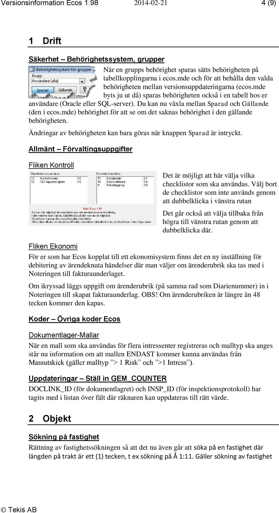 Du kan nu växla mellan Sparad och Gällande (den i ecos.mde) behörighet för att se om det saknas behörighet i den gällande behörigheten.